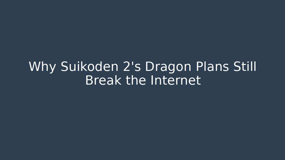 Why Suikoden 2's Dragon Plans Still Break the Internet
