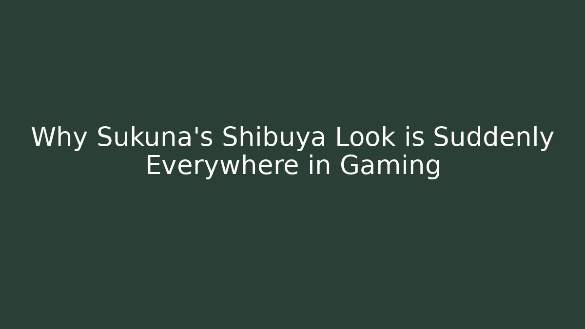 Why Sukuna's Shibuya Look is Suddenly Everywhere in Gaming