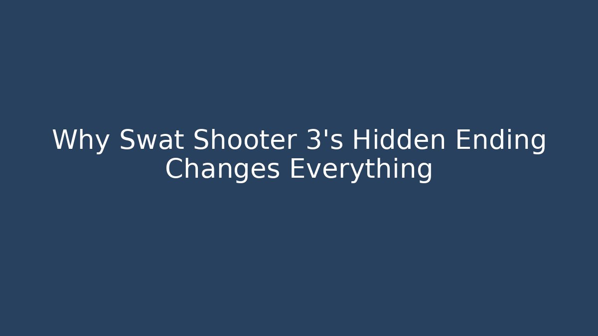 Why Swat Shooter 3's Hidden Ending Changes Everything - Create More Assets