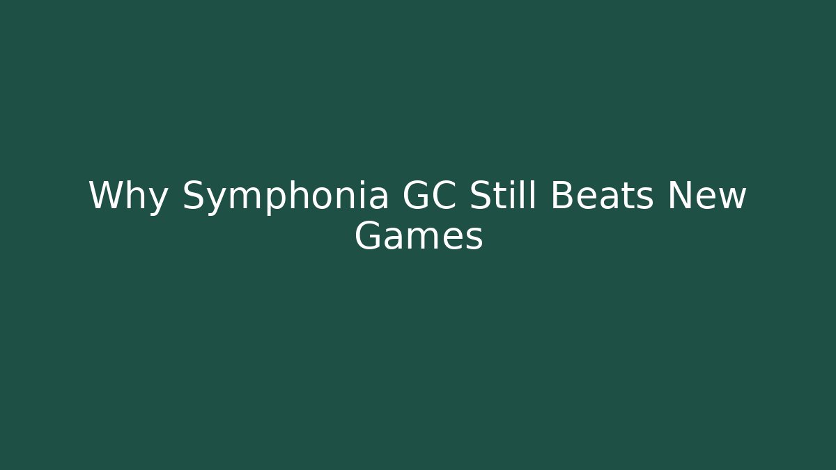 Why Symphonia GC Still Beats New Games
