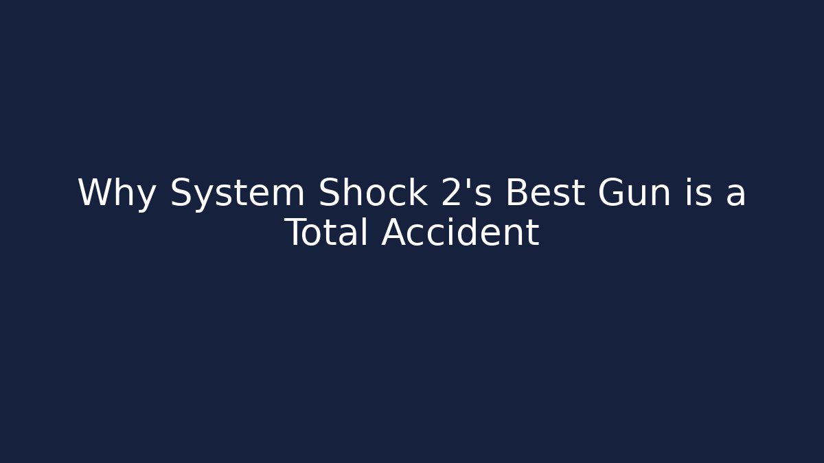 Why System Shock 2’s Best Gun is a Total Accident