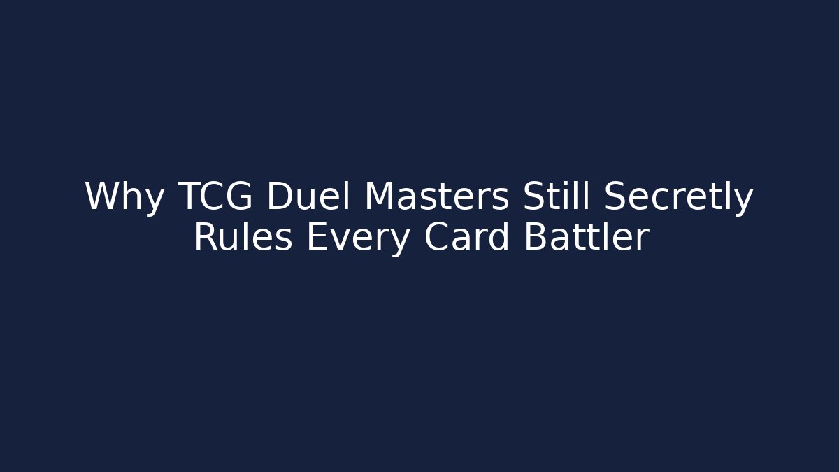Why TCG Duel Masters Still Secretly Rules Every Card Battler
