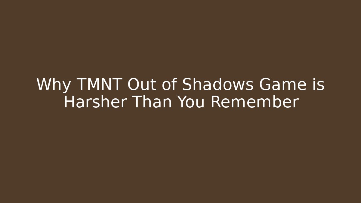 Why TMNT Out of Shadows Game is Harsher Than You Remember