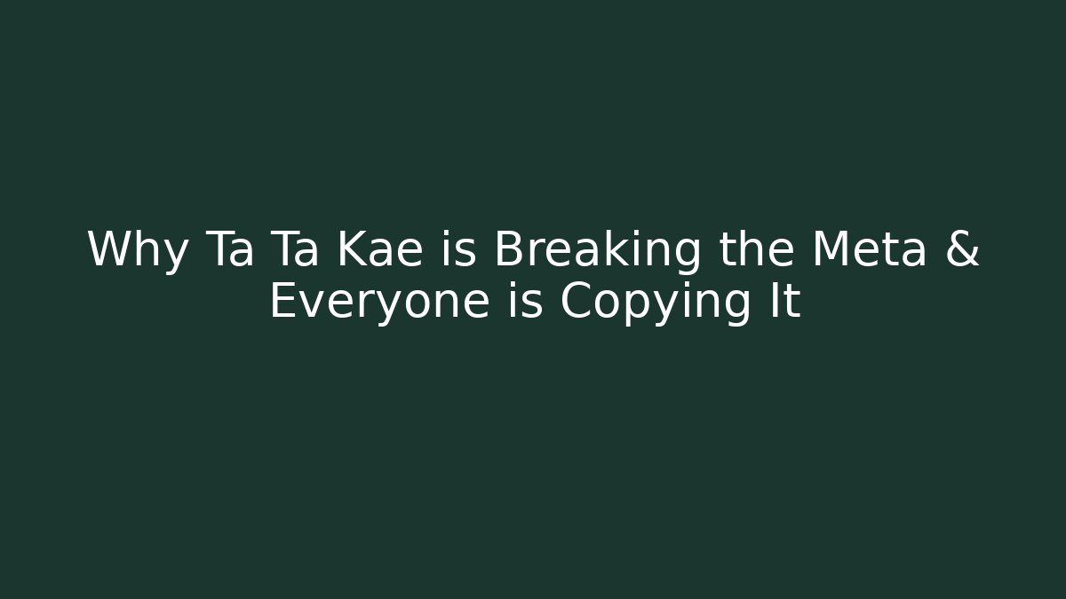 Why Ta Ta Kae is Breaking the Meta & Everyone is Copying It