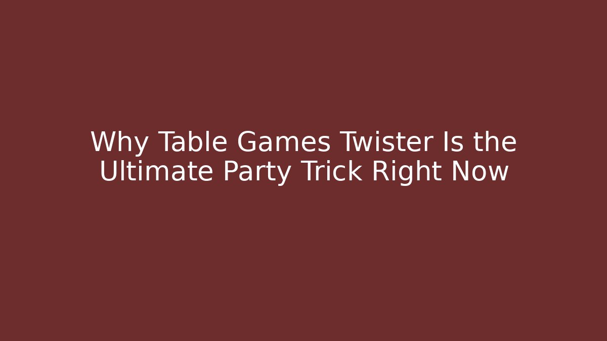 Why Table Games Twister Is the Ultimate Party Trick Right Now