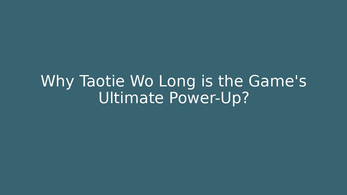 Why Taotie Wo Long is the Game's Ultimate Power-Up?