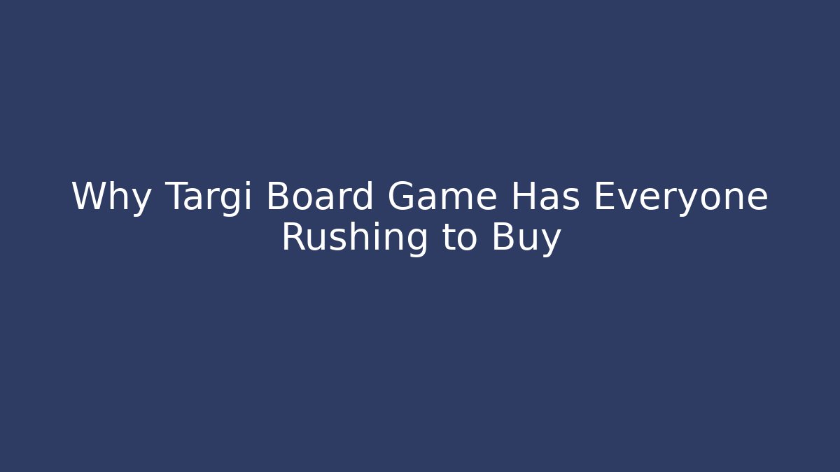 Why Targi Board Game Has Everyone Rushing to Buy