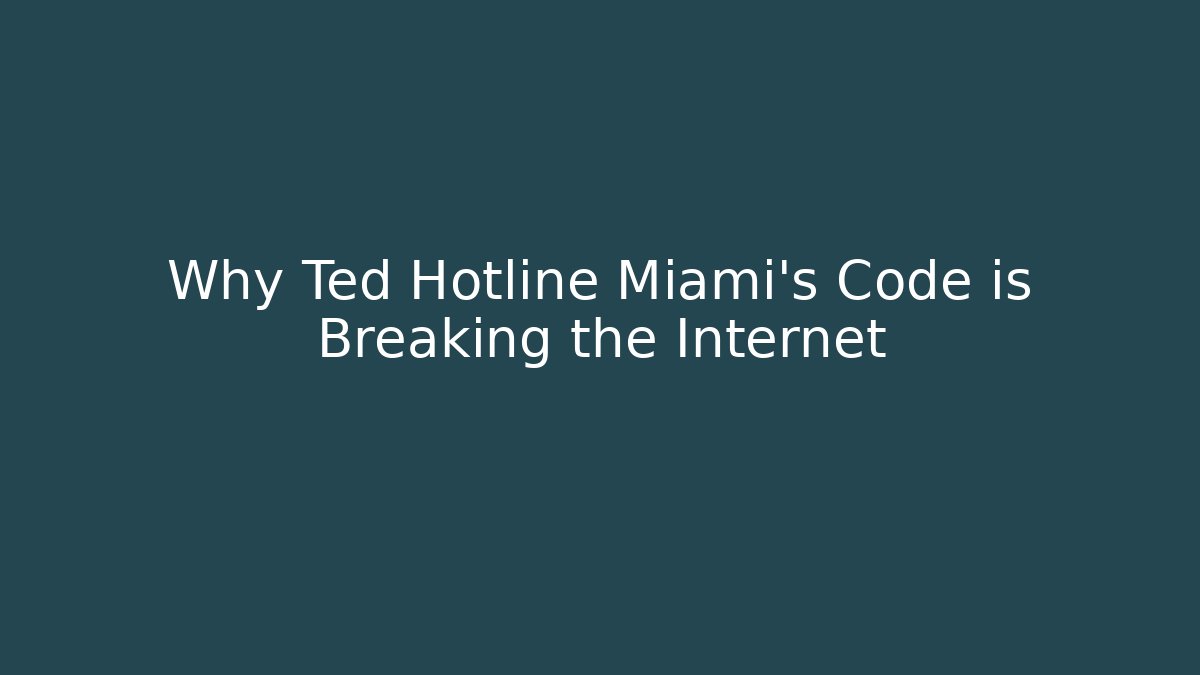 Why Ted Hotline Miami's Code is Breaking the Internet