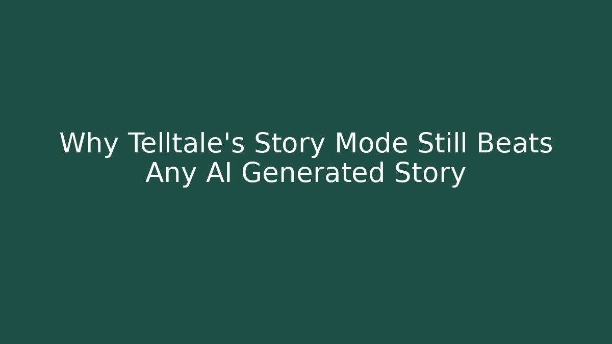 Why Telltale's Story Mode Still Beats Any AI Generated Story