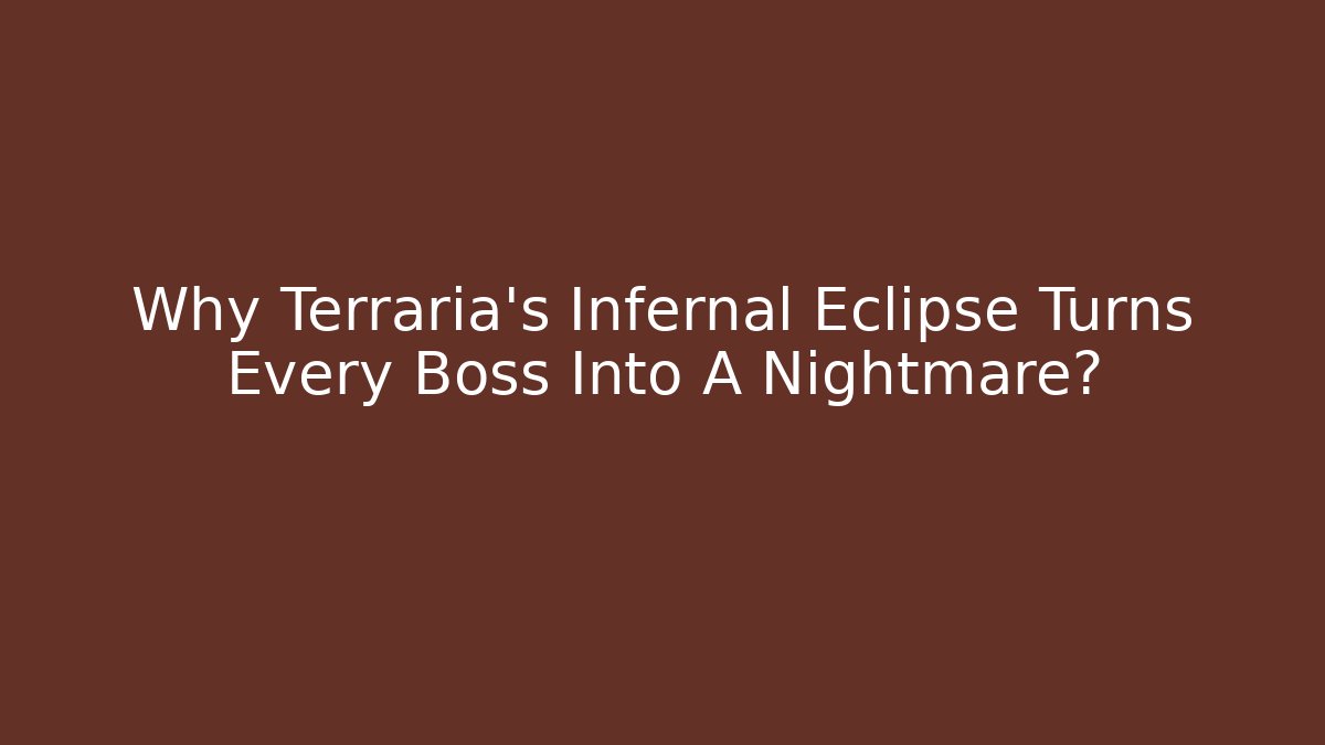 Why Terraria's Infernal Eclipse Turns Every Boss Into A Nightmare?