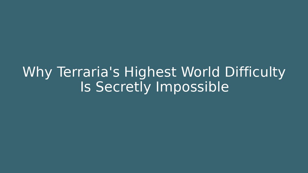Why Terraria’s Highest World Difficulty Is Secretly Impossible - Create More Assets