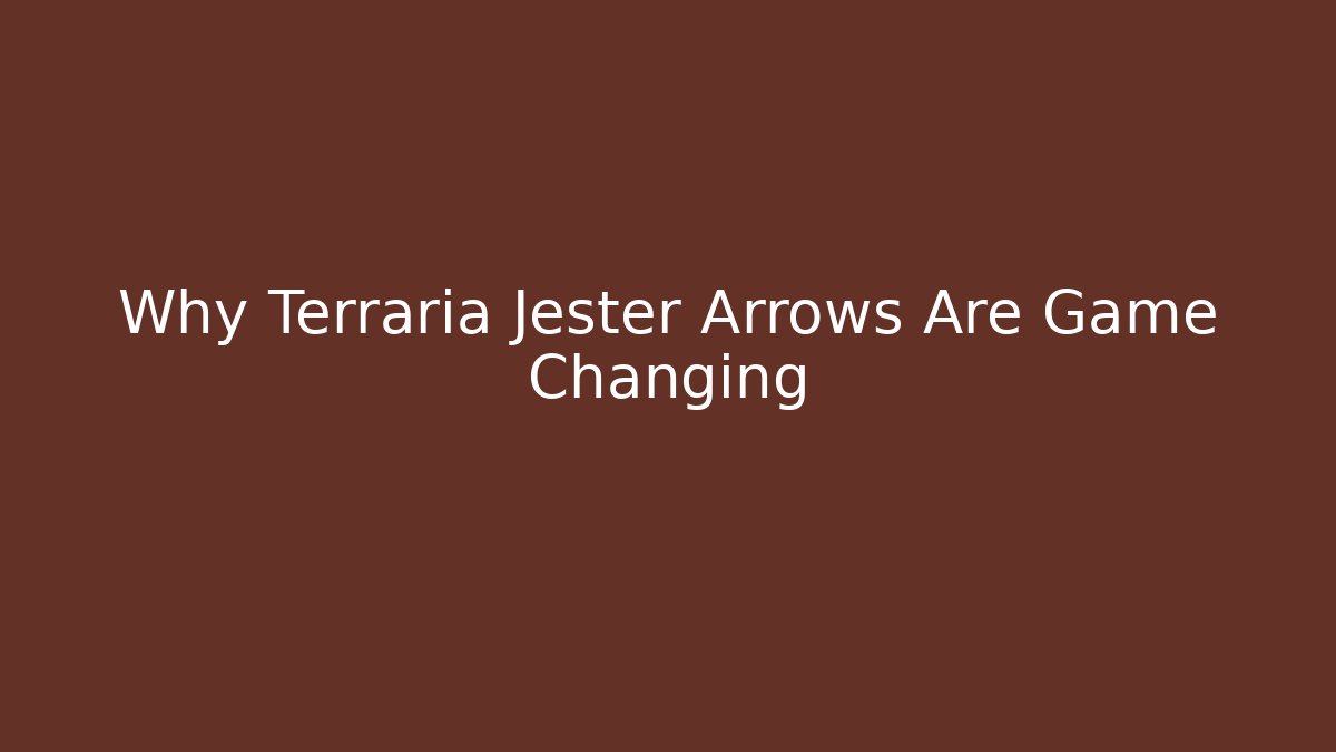 Why Terraria Jester Arrows Are Game Changing