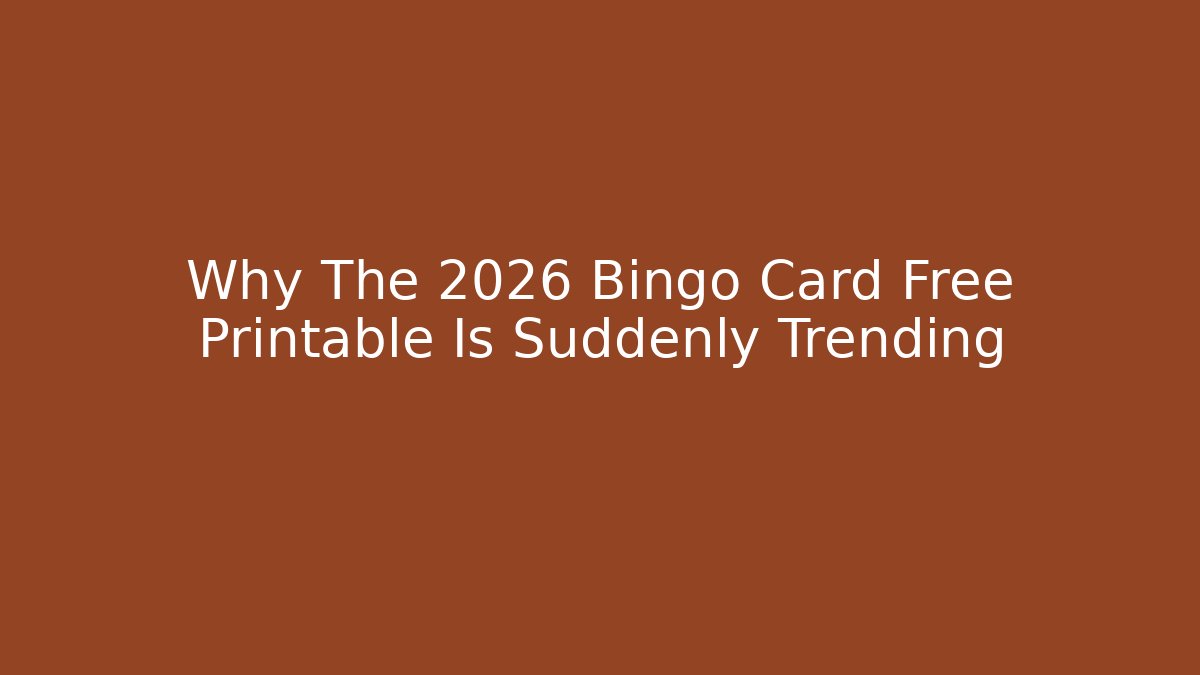 Why The 2026 Bingo Card Free Printable Is Suddenly Trending