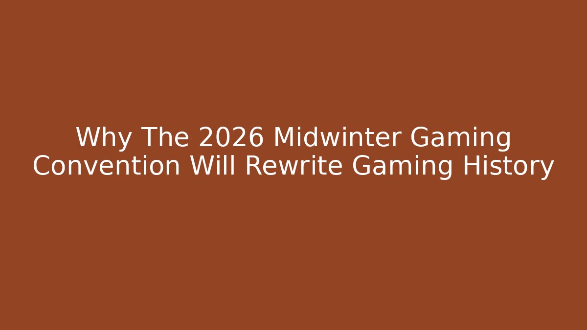 Why The 2026 Midwinter Gaming Convention Will Rewrite Gaming History