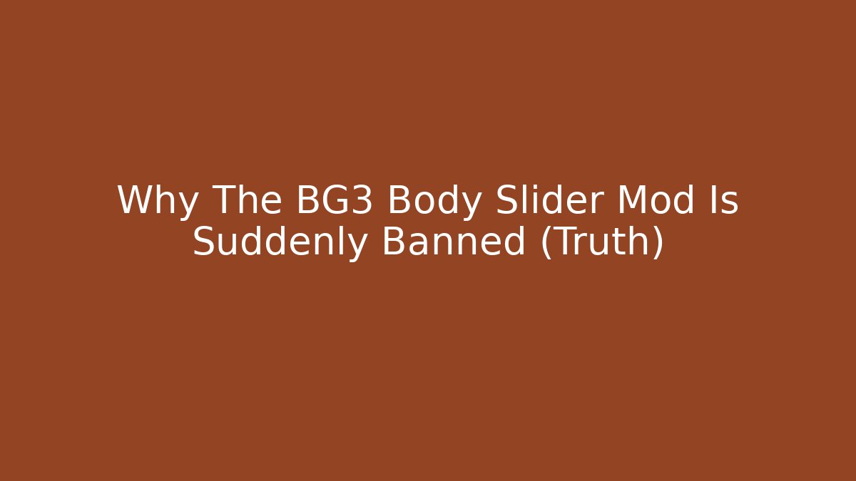 Why The BG3 Body Slider Mod Is Suddenly Banned (Truth)