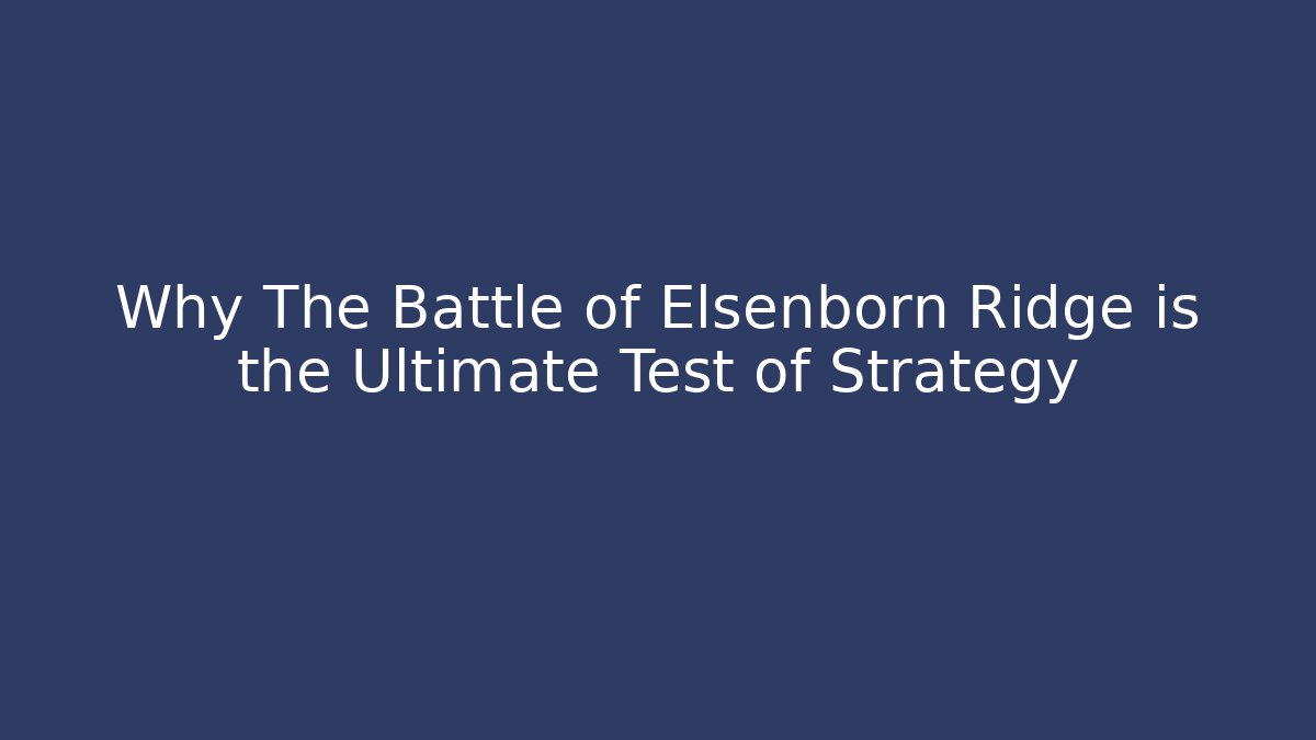 Why The Battle of Elsenborn Ridge is the Ultimate Test of Strategy