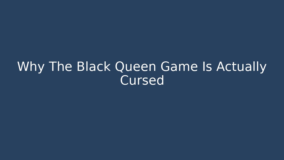 Why The Black Queen Game Is Actually Cursed - Create More Assets