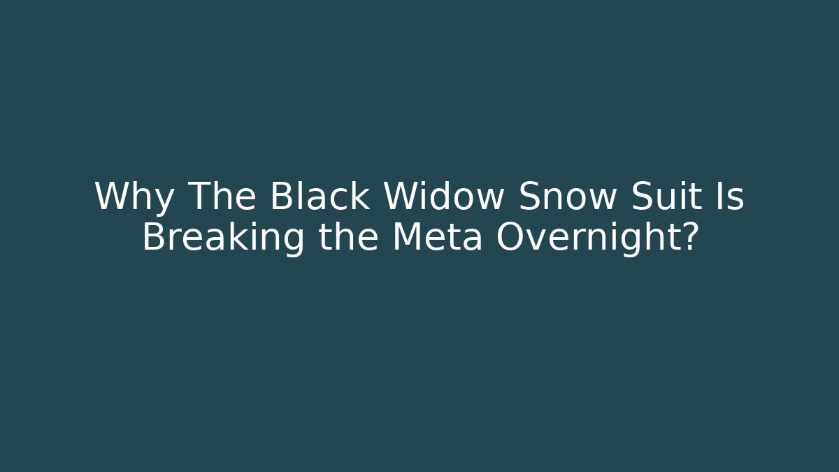 Why The Black Widow Snow Suit Is Breaking the Meta Overnight?
