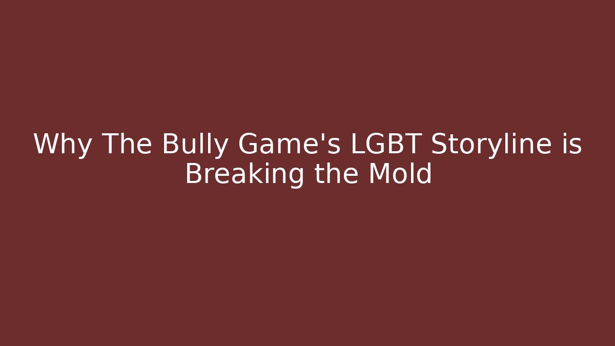 Why The Bully Game’s LGBT Storyline is Breaking the Mold