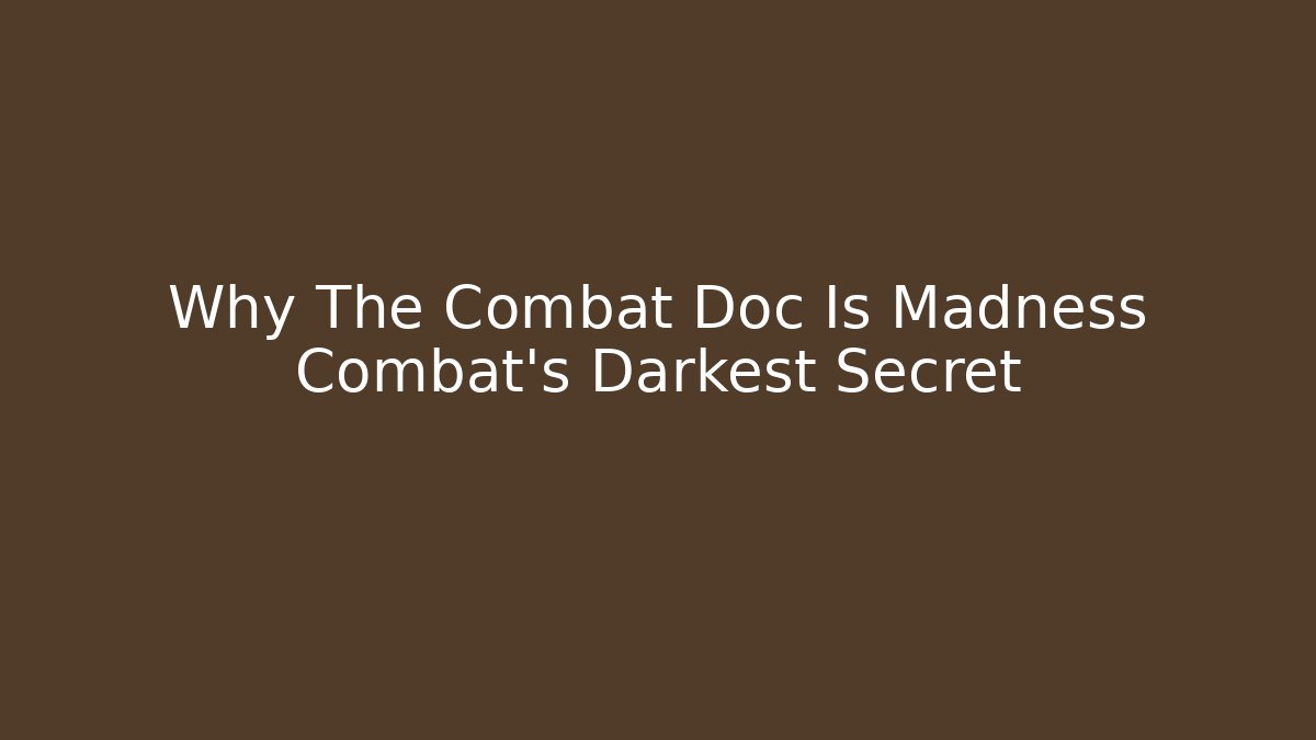 Why The Combat Doc Is Madness Combat's Darkest Secret - Create More Assets