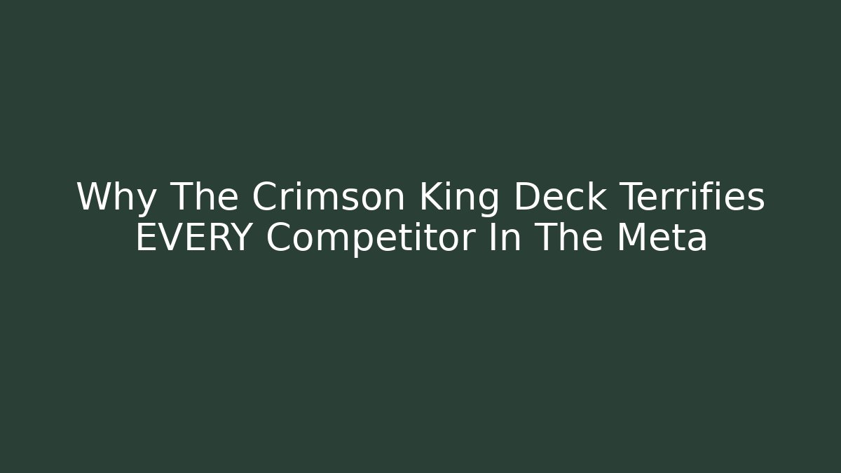 Why The Crimson King Deck Terrifies EVERY Competitor In The Meta