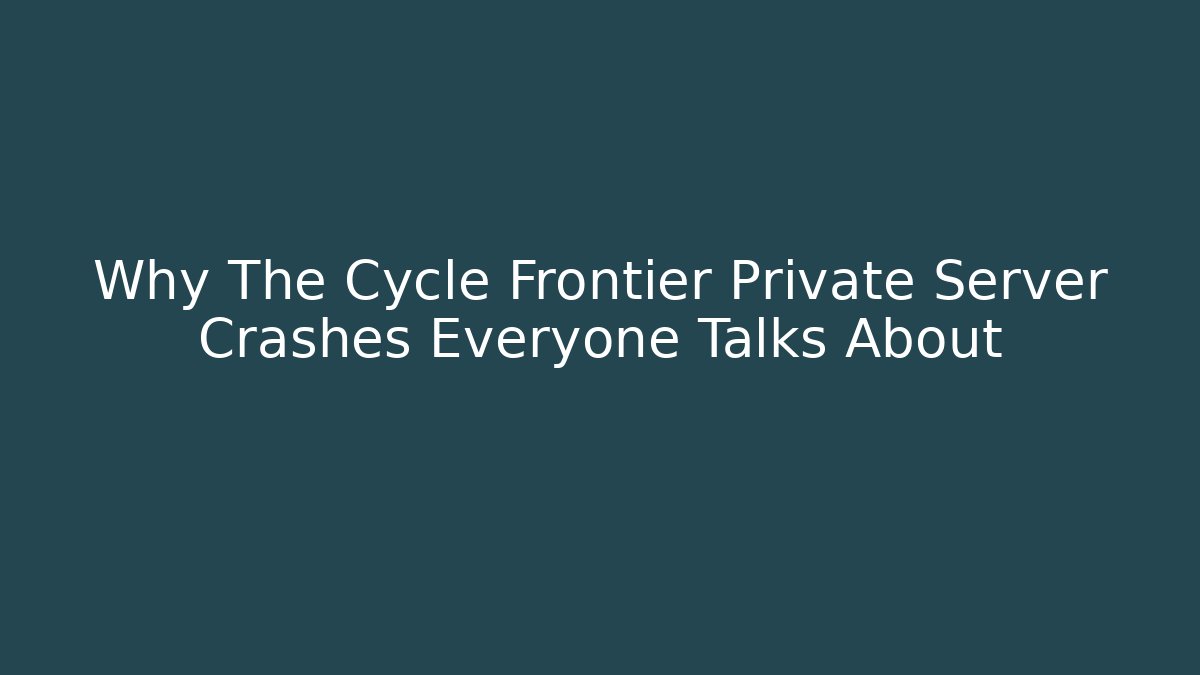 Why The Cycle Frontier Private Server Crashes Everyone Talks About - Create More Assets