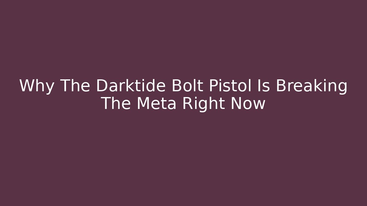 Why The Darktide Bolt Pistol Is Breaking The Meta Right Now