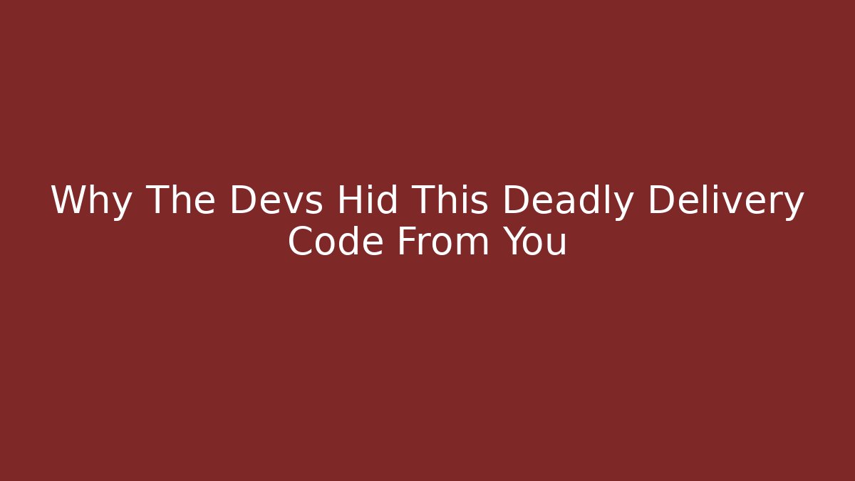 Why The Devs Hid This Deadly Delivery Code From You