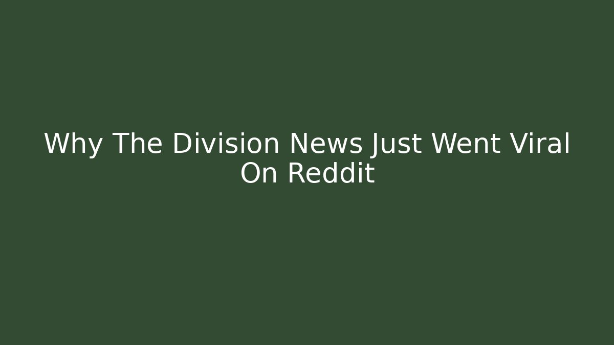 Why The Division News Just Went Viral On Reddit