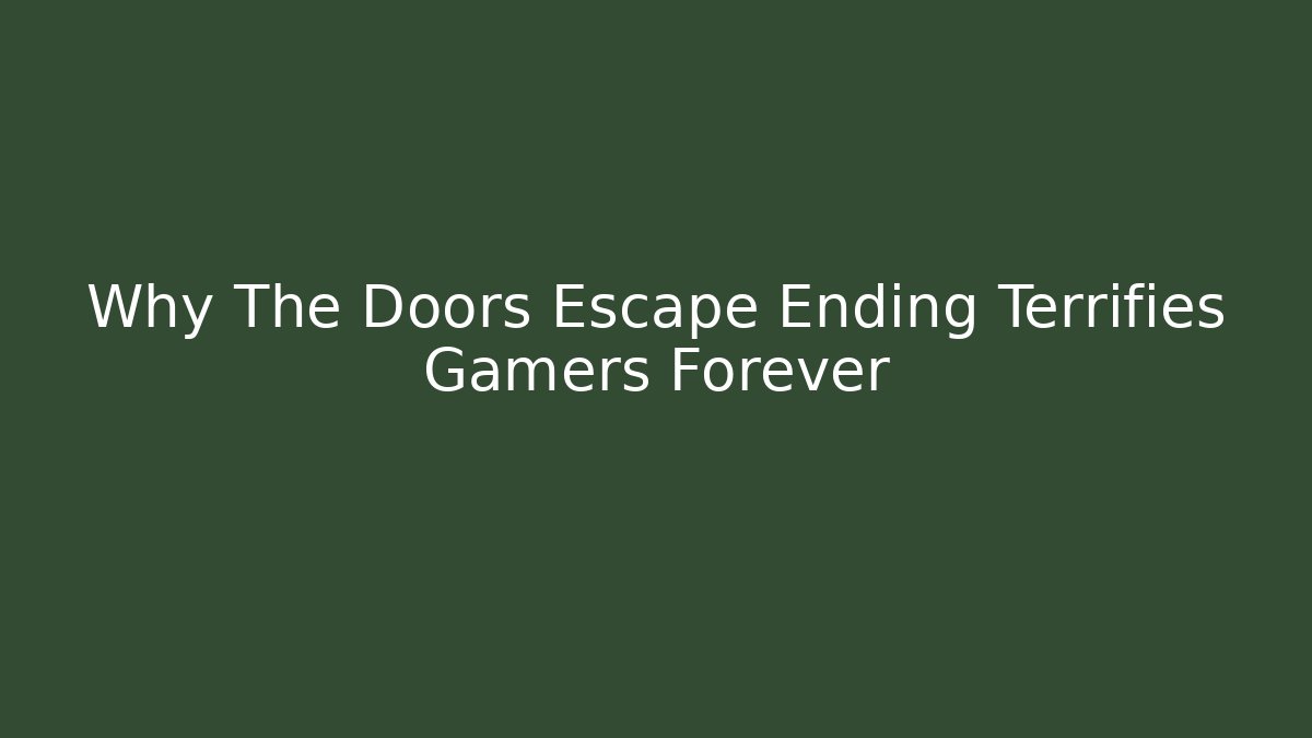 Why The Doors Escape Ending Terrifies Gamers Forever