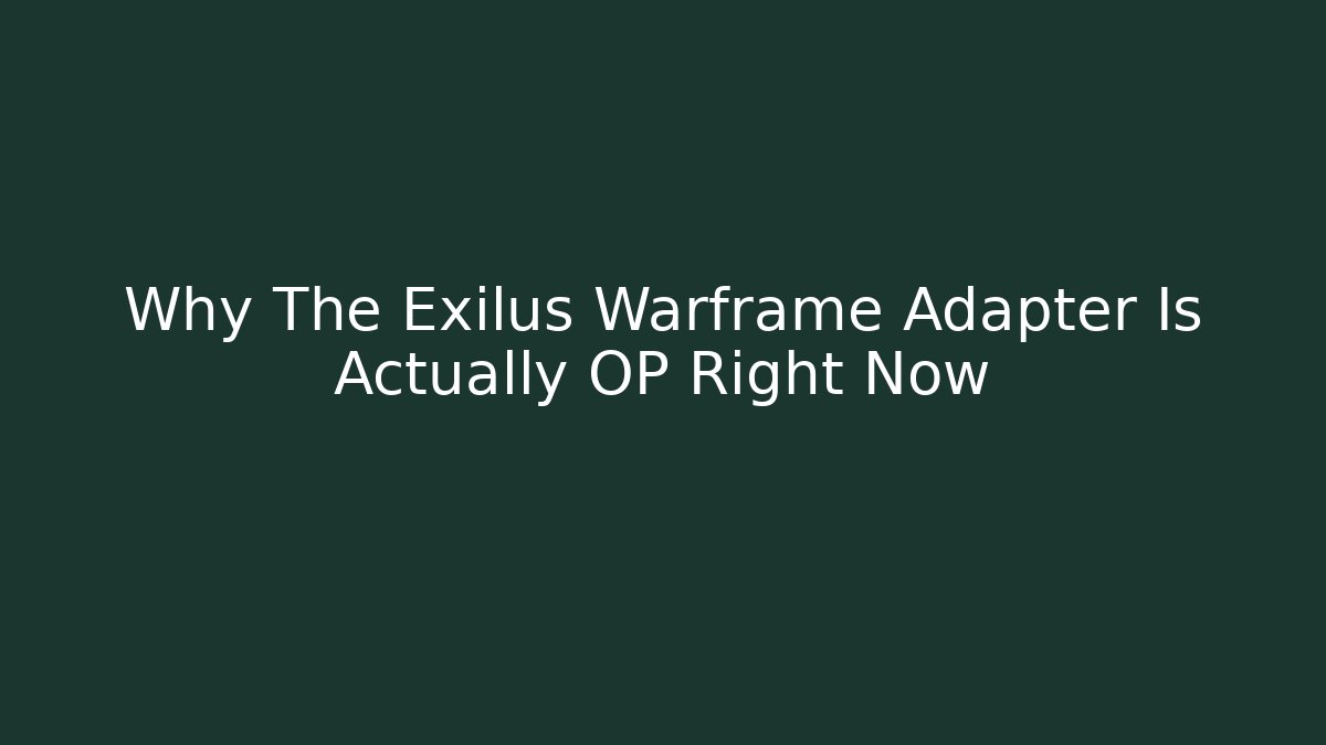Why The Exilus Warframe Adapter Is Actually OP Right Now