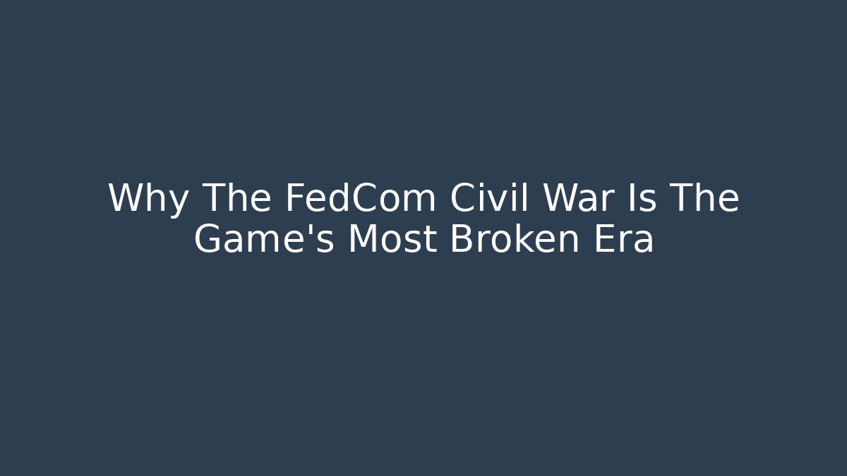 Why The FedCom Civil War Is The Game's Most Broken Era