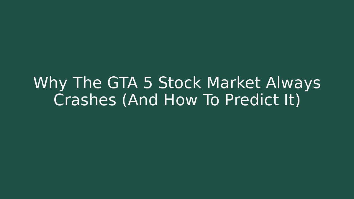 Why The GTA 5 Stock Market Always Crashes (And How To Predict It)