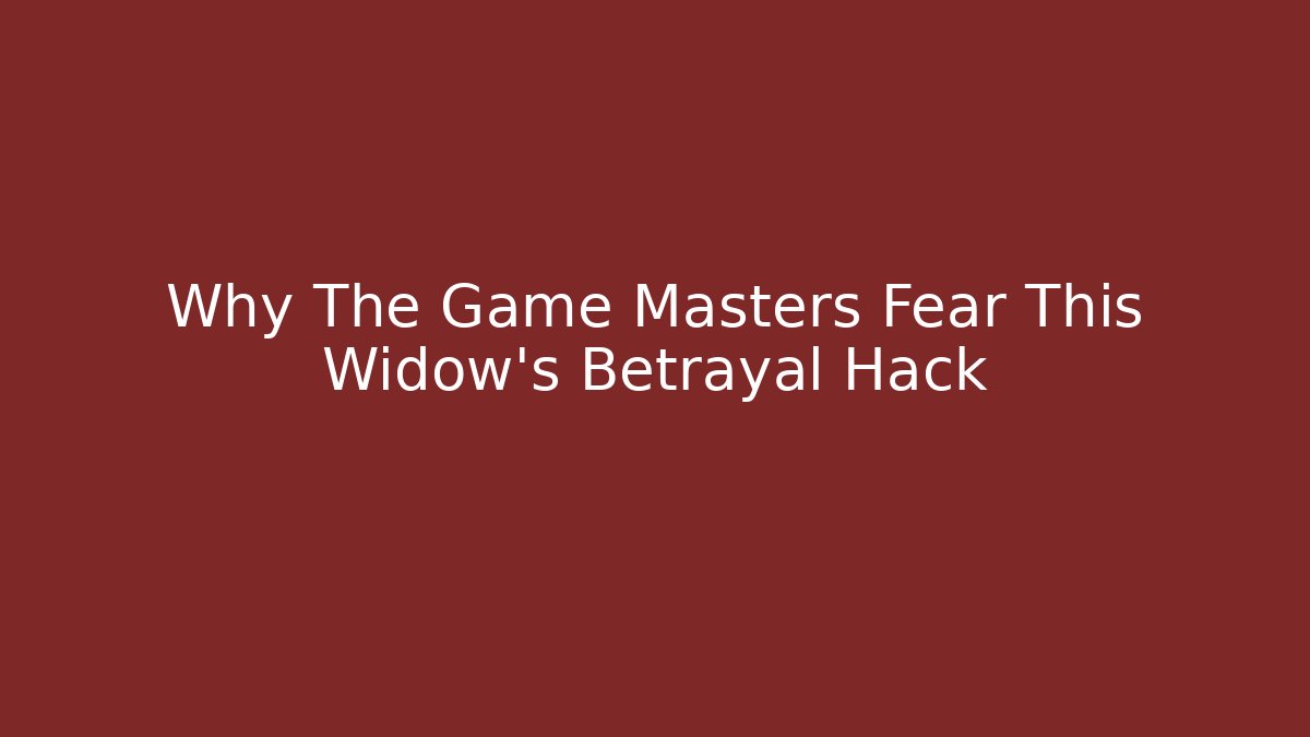 Why The Game Masters Fear This Widow's Betrayal Hack