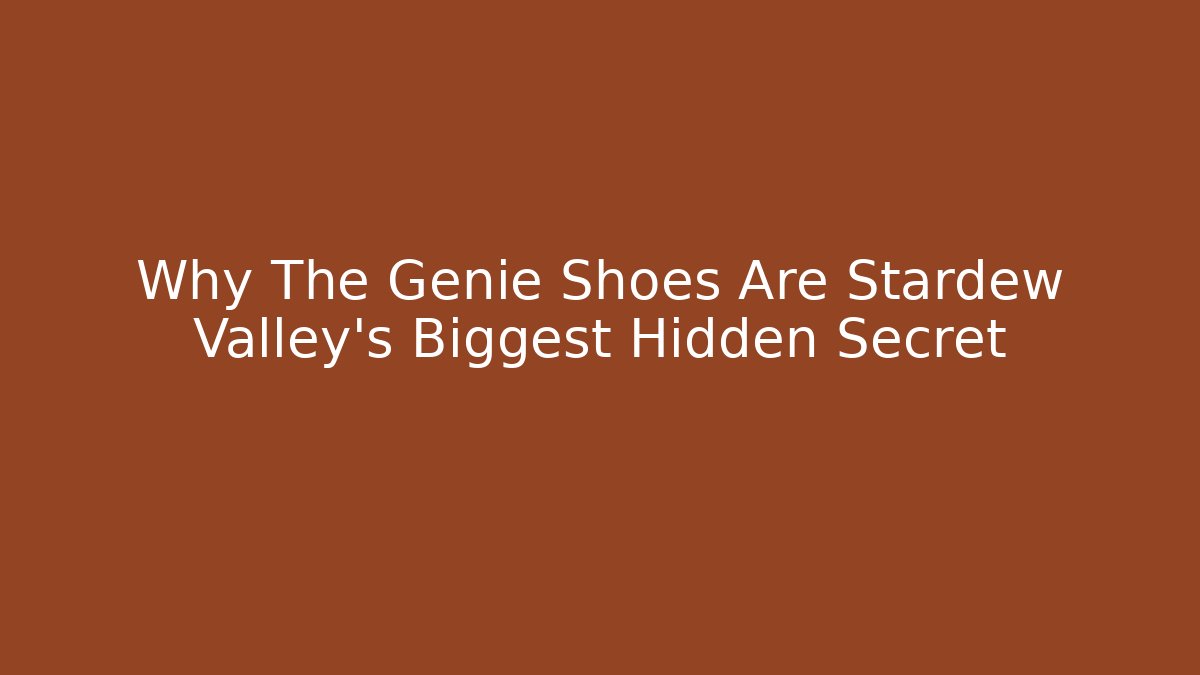 Why The Genie Shoes Are Stardew Valley's Biggest Hidden Secret