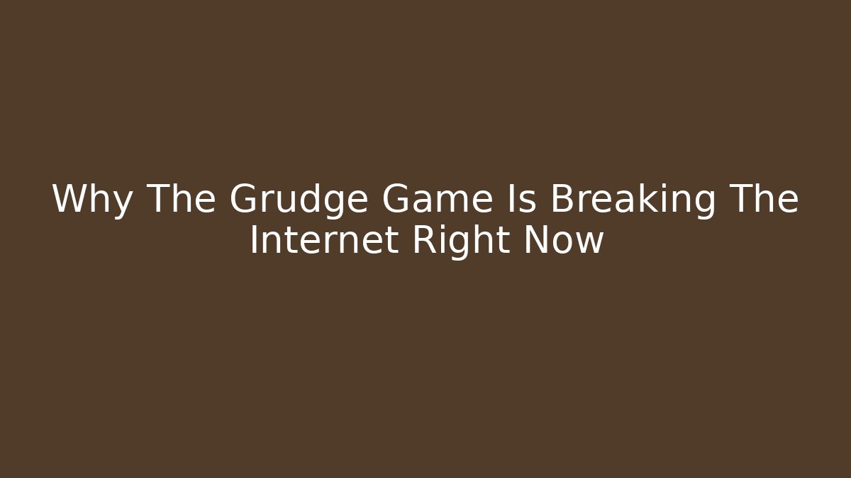 Why The Grudge Game Is Breaking The Internet Right Now - Create More Assets