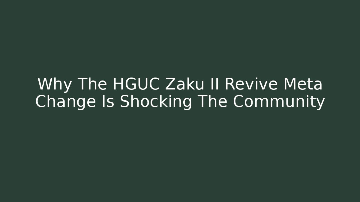 Why The HGUC Zaku II Revive Meta Change Is Shocking The Community