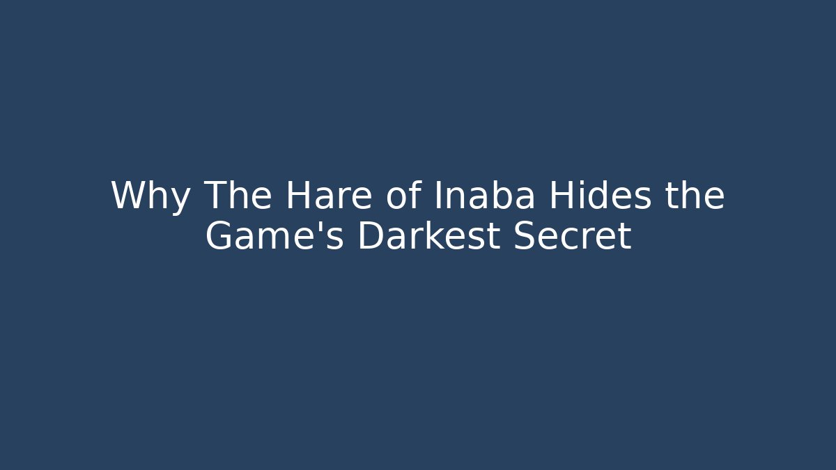 Why The Hare of Inaba Hides the Game's Darkest Secret