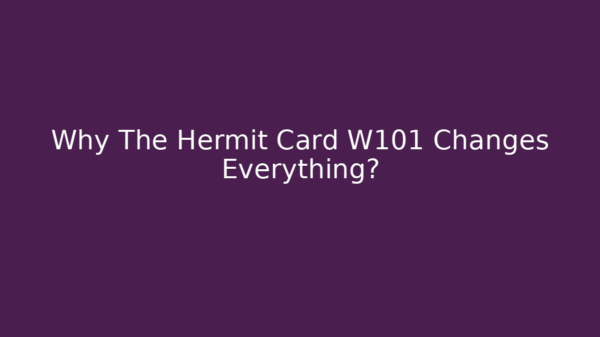 Why The Hermit Card W101 Changes Everything? - Create More Assets