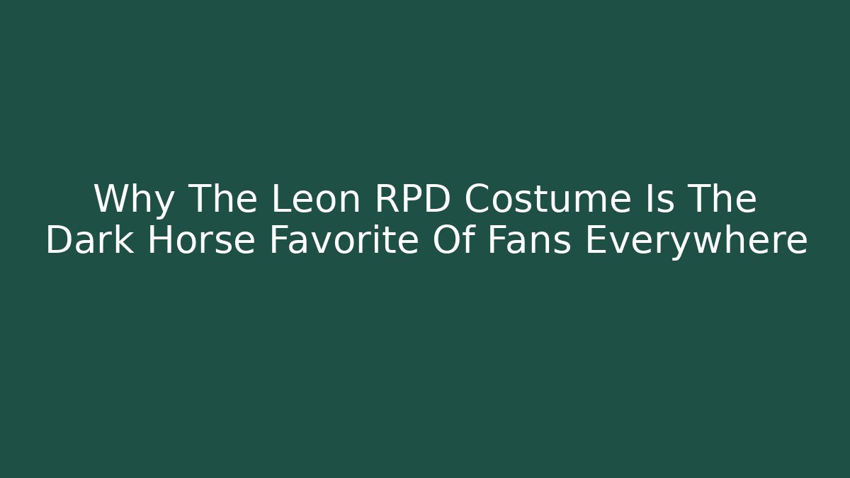 Why The Leon RPD Costume Is The Dark Horse Favorite Of Fans Everywhere