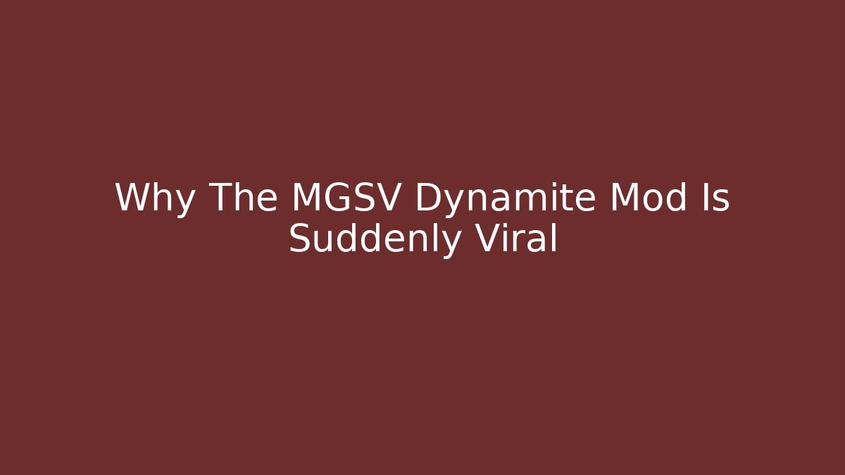 Why The MGSV Dynamite Mod Is Suddenly Viral - Create More Assets
