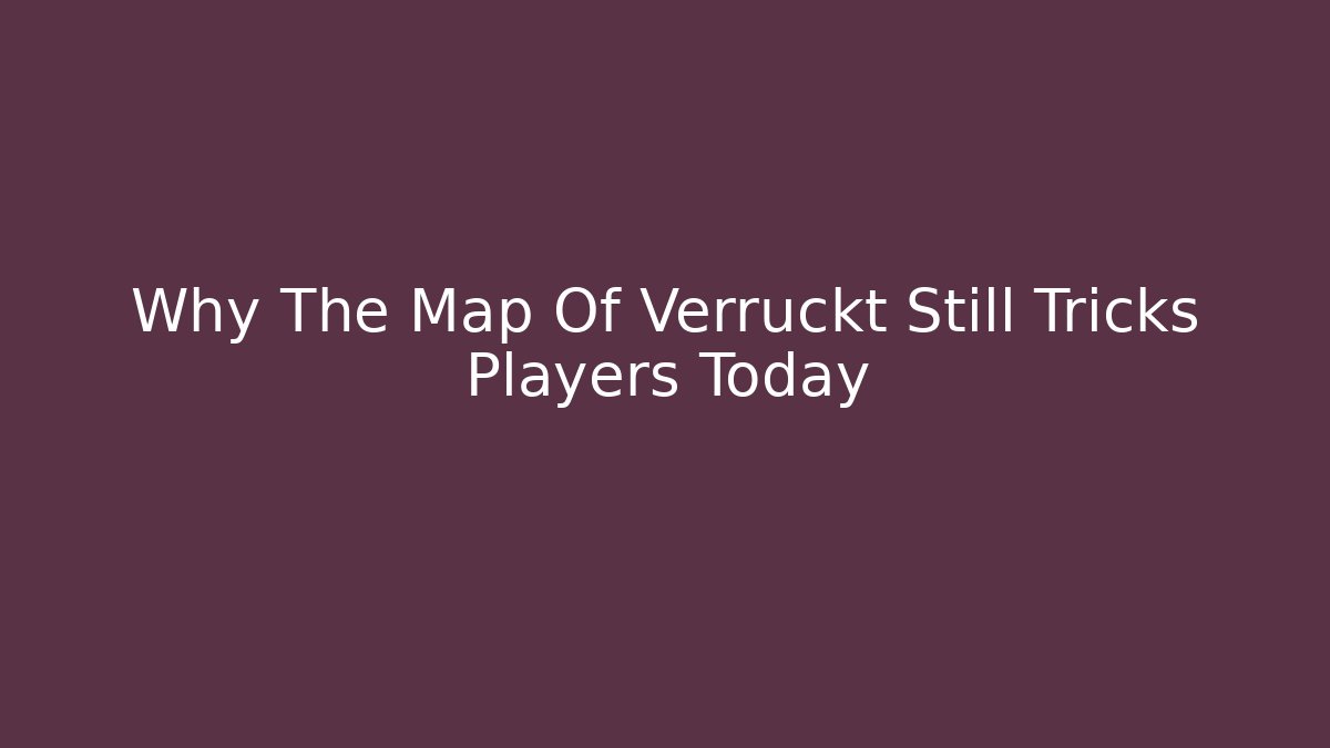 Why The Map Of Verruckt Still Tricks Players Today
