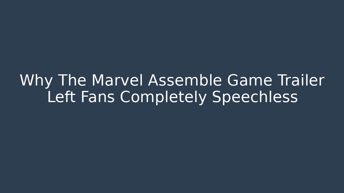 Why The Marvel Assemble Game Trailer Left Fans Completely Speechless - Create More Assets