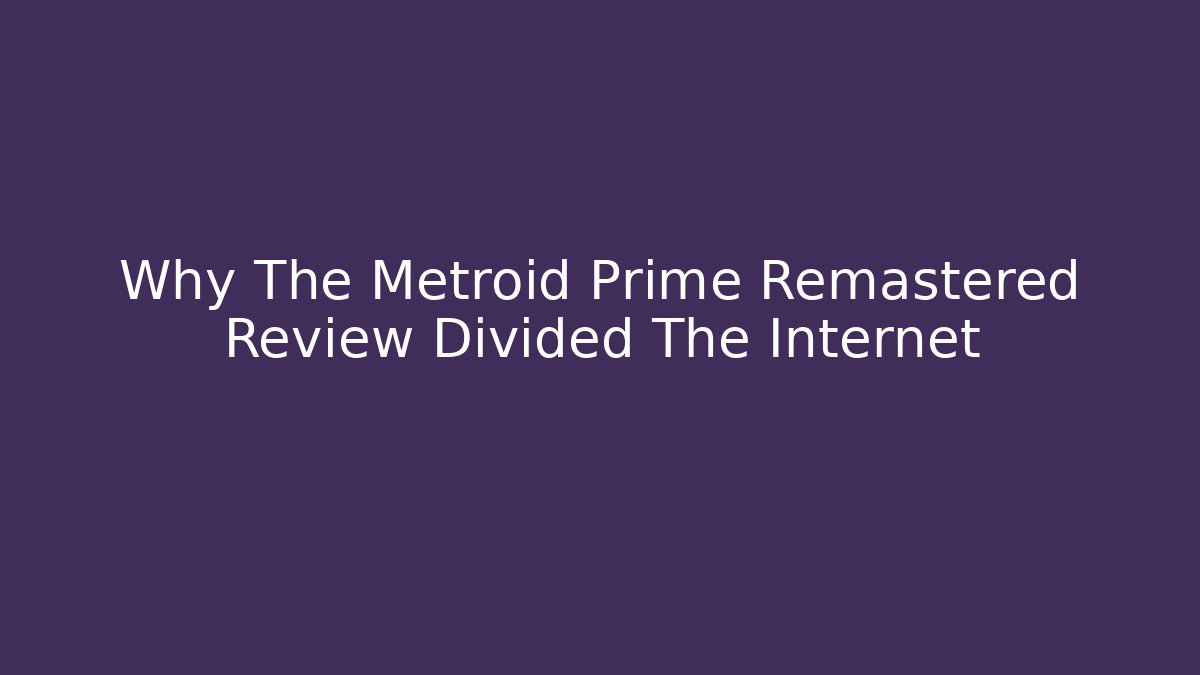 Why The Metroid Prime Remastered Review Divided The Internet