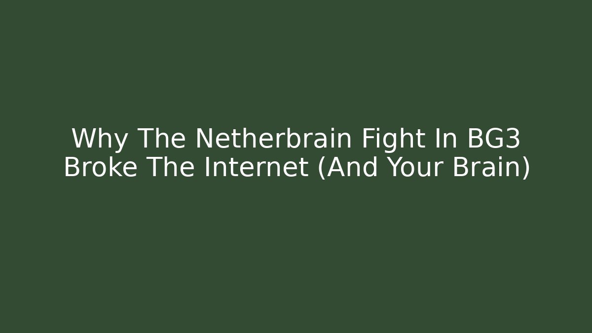 Why The Netherbrain Fight In BG3 Broke The Internet (And Your Brain)