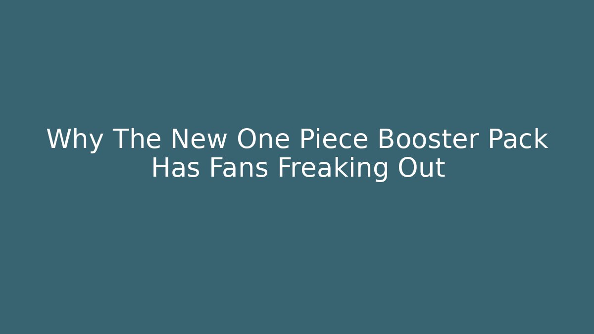 Why The New One Piece Booster Pack Has Fans Freaking Out