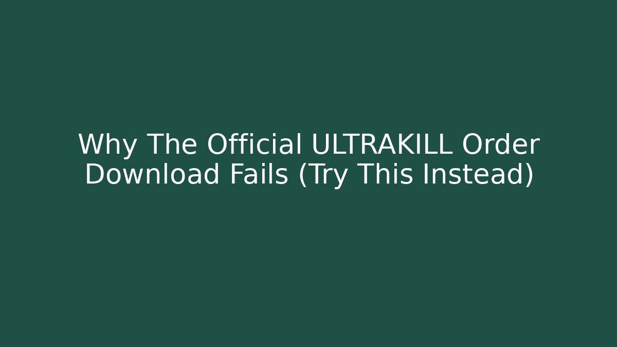 Why The Official ULTRAKILL Order Download Fails (Try This Instead) - Create More Assets
