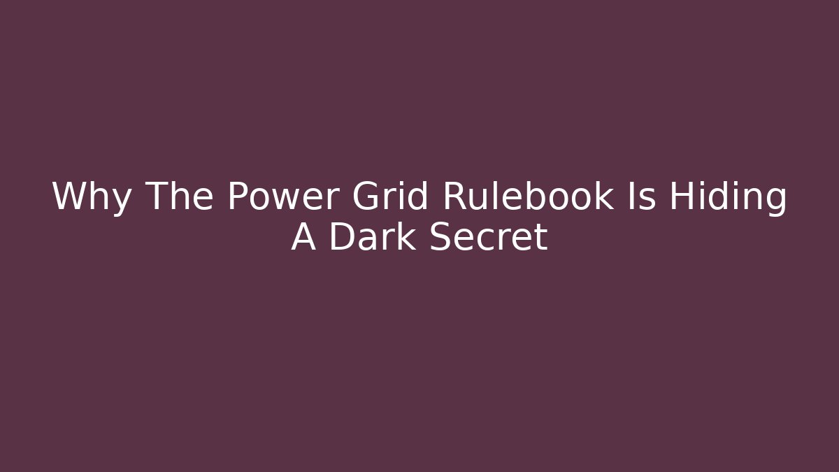 Why The Power Grid Rulebook Is Hiding A Dark Secret