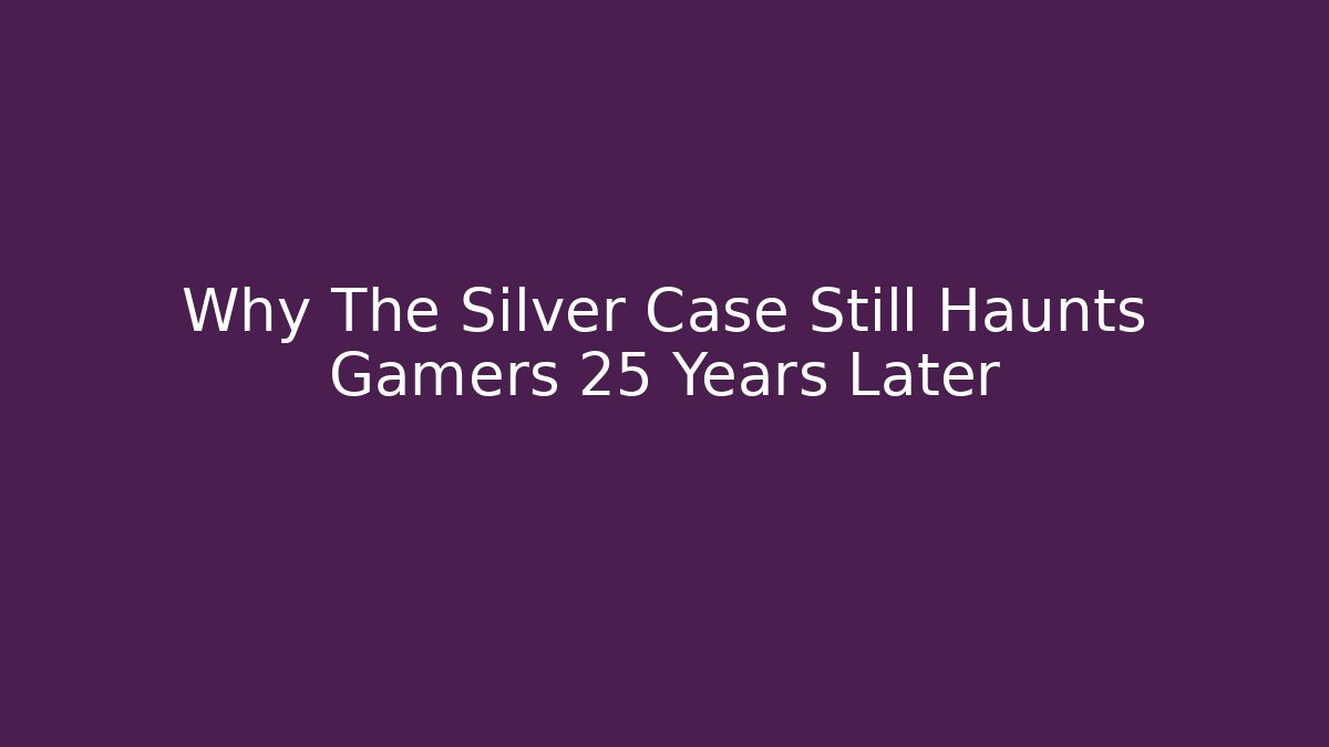 Why The Silver Case Still Haunts Gamers 25 Years Later - Create More Assets