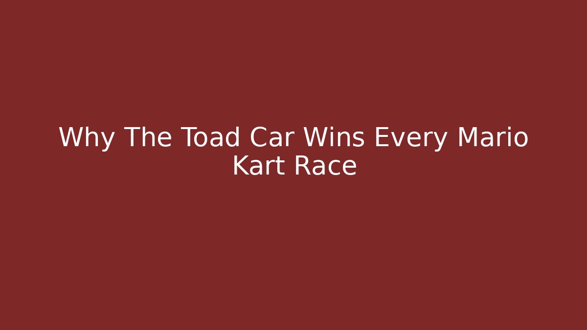 Why The Toad Car Wins Every Mario Kart Race - Create More Assets
